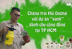 Chàng trai Hải Dương với dự án “xanh” dành cho cộng đồng tại TP HCM