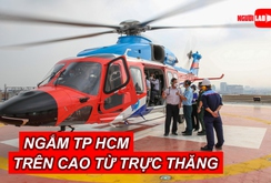 Ngắm TP HCM từ trên cao bằng tour trực thăng