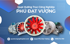 Quạt Phú Đạt Vượng nâng tầm hiệu suất quạt hướng trục tại Việt Nam