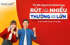 Chủ thẻ VietCredit hưởng nhiều ưu đãi khi rút tiền chi tiêu vào dịp cuối năm Chủ thẻ VietCredit hưởng nhiều ưu đãi khi rút tiền chi tiêu vào dịp cuối năm