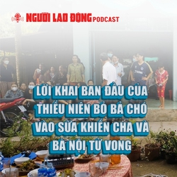 Lời khai ban đầu của thiếu niên bỏ bả chó vào sữa khiến cha và bà nội tử vong