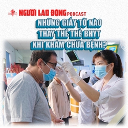 Những giấy tờ nào thay thế thẻ BHYT khi khám chữa bệnh?