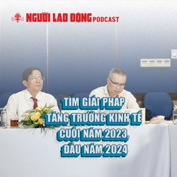 Tìm giải pháp tăng trưởng kinh tế cuối năm 2023, đầu năm 2024