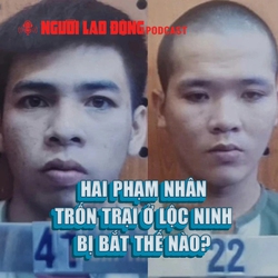 Hai phạm nhân trốn trại ở Lộc Ninh bị bắt thế nào?