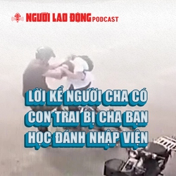 Lời kể của người cha có con trai bị cha bạn học đánh nhập viện