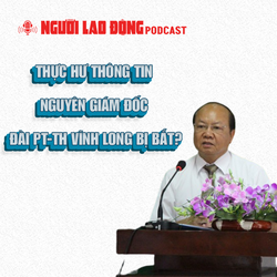 Thực hư thông tin Nguyên Giám đốc Đài PT-TH Vĩnh Long bị bắt?