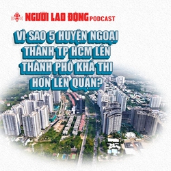 Vì sao 5 huyện ngoại thành TP HCM lên thành phố khả thi hơn lên quận?