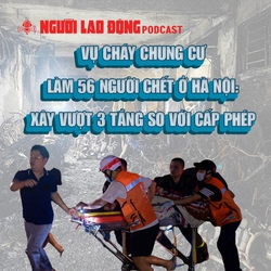 Vụ cháy chung cư làm 56 người chết ở Hà Nội: Xây vượt 3 tầng so với cấp phép