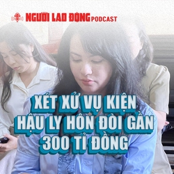 Xét xử vụ kiện hậu ly hôn đòi gần 300 tỉ đồng