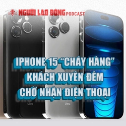 iPhone 15 “cháy hàng”, khách xuyên đêm chờ nhận điện thoại