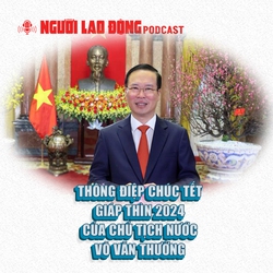 Thông điệp chúc Tết Giáp Thìn 2024 của Chủ tịch nước Võ Văn Thưởng