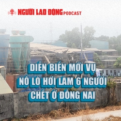 Diễn biến mới vụ nổ lò hơi làm 6 người chết ở Đồng Nai