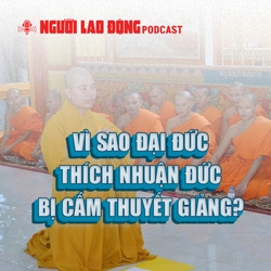 Vì sao Đại đức Thích Nhuận Đức bị cấm thuyết giảng?