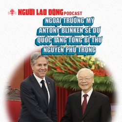 Ngoại trưởng Mỹ Antony Blinken sẽ dự Quốc tang Tổng Bí thư Nguyễn Phú Trọng