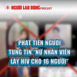 Phạt tiền người tung tin “nữ nhân viên lây HIV cho 16 người”