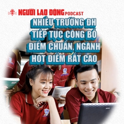 Nhiều trường ĐH tiếp tục công bố điểm chuẩn, ngành hot điểm rất cao