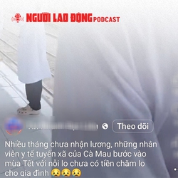 Lý do nhiều nhân viên y tế tại Cà Mau đòi bỏ trực Tết