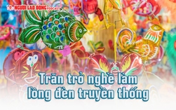 Trăn trở nghề làm lồng đèn truyền thống