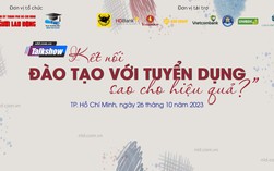 Talkshow: Kết nối đào tạo với tuyển dụng sao cho hiệu quả?