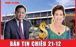 Bản tin chiều 21-12: Bất ngờ về lời khai của đại gia Nguyễn Cao Trí