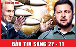 Bản tin sáng 27-11: "Siêu tên lửa” Oreshnik và cuộc đụng độ cân não ở Kursk