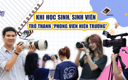 Khi học sinh, sinh viên trở thành “phóng viên hiện trường”