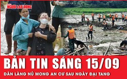 Bản tin sáng 15-9: Người dân Làng Nủ vẫn chưa thể an cư sau trận lũ quét kinh hoàng