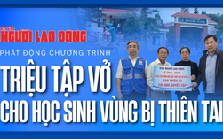 Báo Người Lao Động phát động chương trình “Triệu tập vở cho học sinh vùng bị thiên tai”