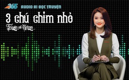 Audio AI: Câu chuyện về 3 chú chim nhỏ và cái kết của hoàng hậu bị đẩy vào ngục tối