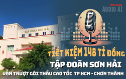Diễn biến mới nhất vụ Tập đoàn Sơn Hải trượt thầu đường cao tốc TP HCM - Thủ Dầu Một - Chơn Thành