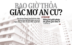 Báo in ngày 21-9: Bao giờ thỏa giấc mơ an cư?