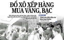 Báo in ngày 4-2: Đổ xô xếp hàng mua vàng, bạc