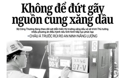 Báo in Người Lao Động 6-3: Không để đứt gãy nguồn cung xăng dầu