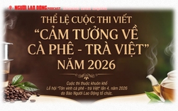 Mời tham gia cuộc thi "Cảm tưởng về cà phê - trà Việt" do Báo Người Lao Động tổ chức