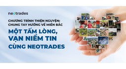 “Một tấm lòng, vạn niềm tin” cùng Neotrades: Chung tay hướng về miền Bắc