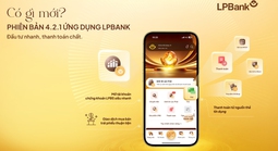 App LPBank nâng cấp phiên bản mới:Thanh toán học phí, mua sắm bằng thẻ tín dụng và đầu tư "một chạm"