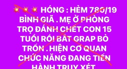 Sự thật về thông tin lan truyền "mẹ đánh con tử vong rồi bắt grab bỏ trốn" ở TP HCM 