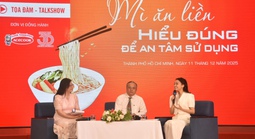 Talkshow “Mì ăn liền - Hiểu đúng để an tâm sử dụng”