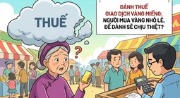 Đánh thuế giao dịch vàng miếng: Người mua vàng nhỏ lẻ, để dành sẽ chịu thiệt?