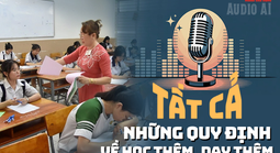 Audio AI: Quốc hội “nóng” chuyện dạy thêm, học thêm; sáng nay tiếp tục chất vấn Bộ trưởng Bộ GD-ĐT
