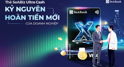 Thẻ SeABiz Ultra Cash của SeABank: “Lợi ích kép” cho doanh nghiệp