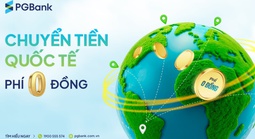 PGBank ưu đãi lớn về phí chuyển và tỉ giá mua ngoại tệ