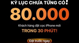 Hàng trăm ngàn chiếc iPhone 17 đã được đặt mua tại Việt Nam, mỗi giây có 44 người đặt cọc