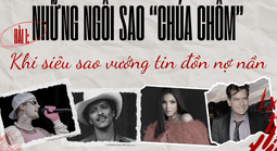 Bài 1 : Khi siêu sao vướng tin đồn nợ nần