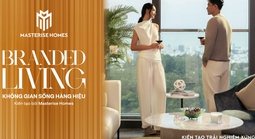 Masterise Homes: Tư duy hàng hiệu tiên phong định hình vị thế dẫn dắt thị trường