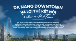 Da Nang Downtown – “Tâm điểm của tâm điểm” – Biểu tượng mới của Đà Nẵng bên sông Hàn