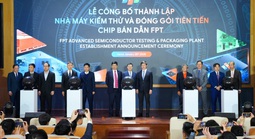 FPT thành lập nhà máy kiểm thử, đóng gói chip bán dẫn đầu tiên tại Việt Nam