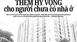 Thêm hy vọng cho người chưa có nhà ở