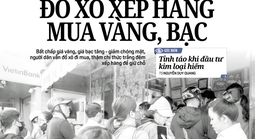 Báo in ngày 4-2: Đổ xô xếp hàng mua vàng, bạc