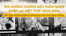 Khi những gương mặt thân quen khép lại một thời vàng son